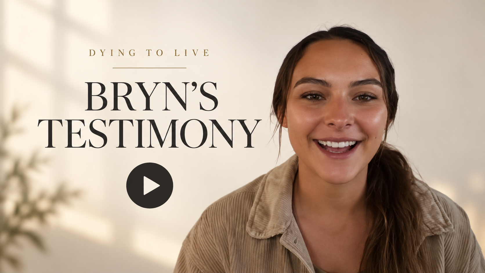 Bryn Elliott’s testimony — Dying to Live